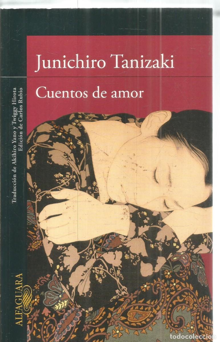 Libros de segunda mano: JUNICHIRO TANIZAKI. CUENTOS DE AMOR. ALFAGUARA. PRIMERA EDICION