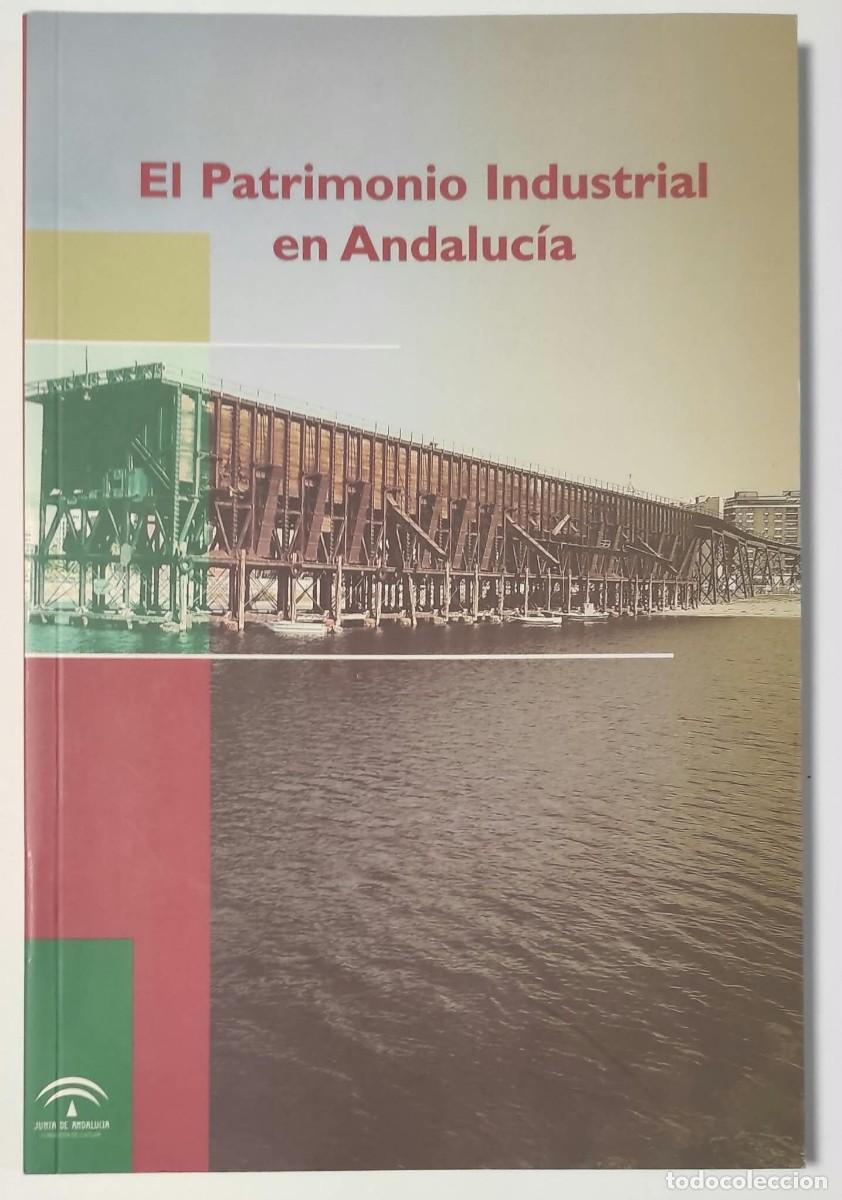 Libros de segunda mano: EL PATRIMONIO INDUSTRIAL EN ANDALUC&Iacute;A - JORNADAS EUROPEAS DE PATRIMONIO