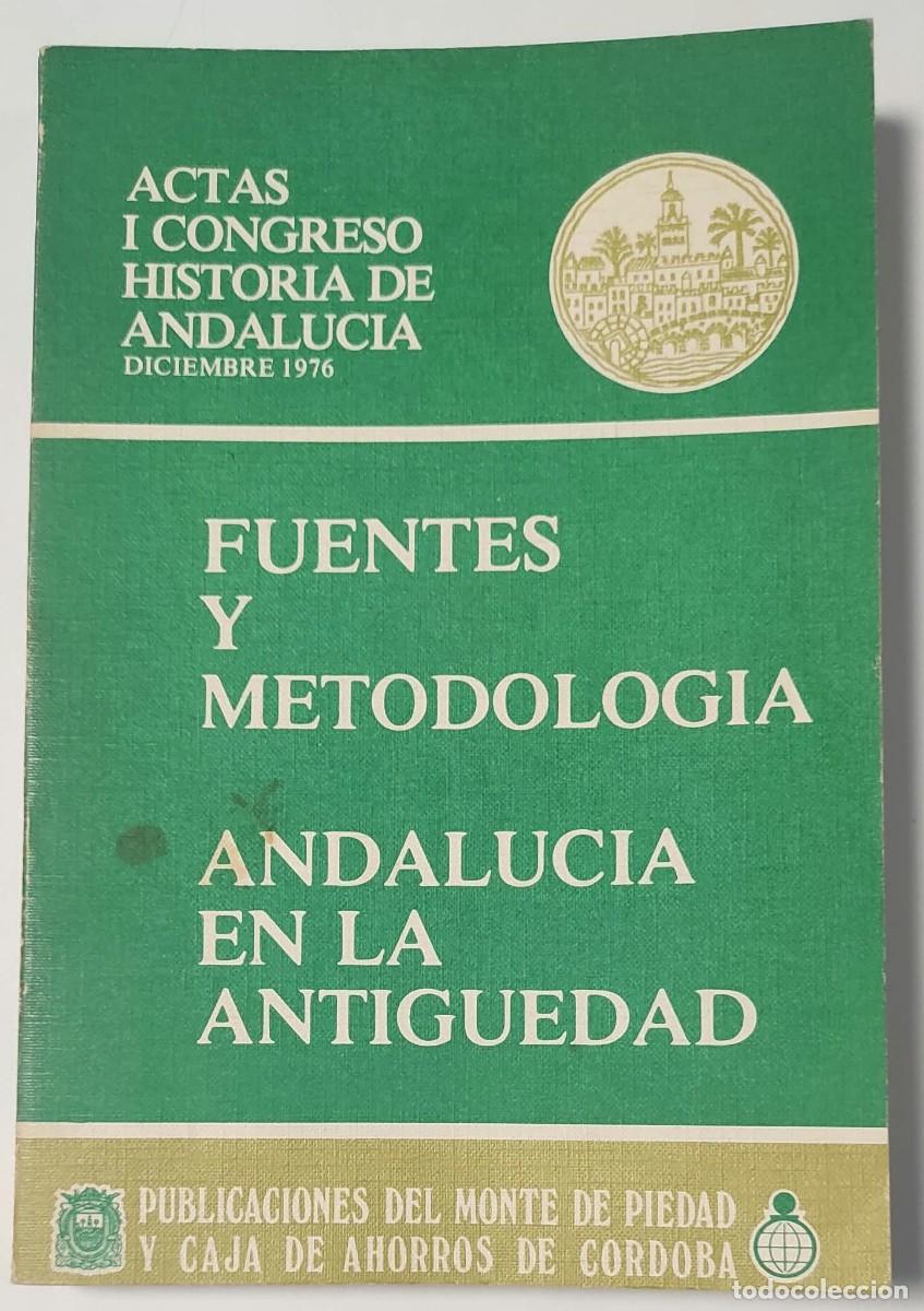 Libros de segunda mano: FUENTES Y METODOLOG&Iacute;A - ANDALUC&Iacute;A EN LA ANTIG&Uuml;EDAD - ACTAS I CONGRESO HISTORIA DE ANDALUC&Iacute;A