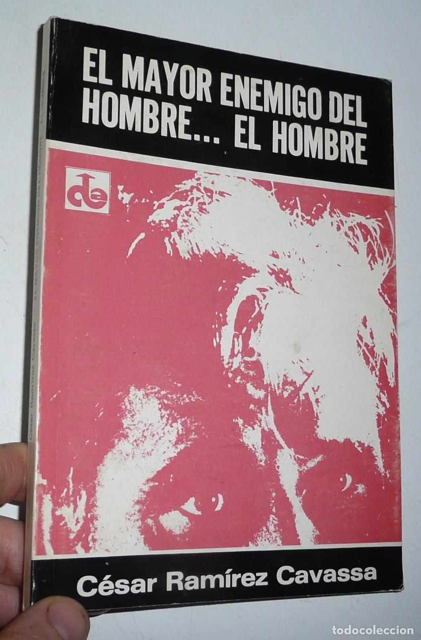 Libros de segunda mano: El mayor enemigo del hombre&hellip; el hombre - C&eacute;sar Ram&iacute;rez Cavassa (Comunicaci&oacute;n Literaria de Autores)