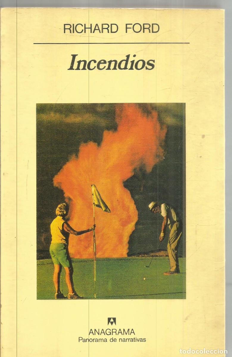 Libros de segunda mano: RICHARD FORD. INCENDIOS. ANAGRAMA. PRIMERA EDICION