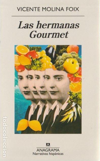 Libros de segunda mano: Las hermanas Gourmet / Vicente Molina Foix .-- 1&ordf; edici&oacute;n