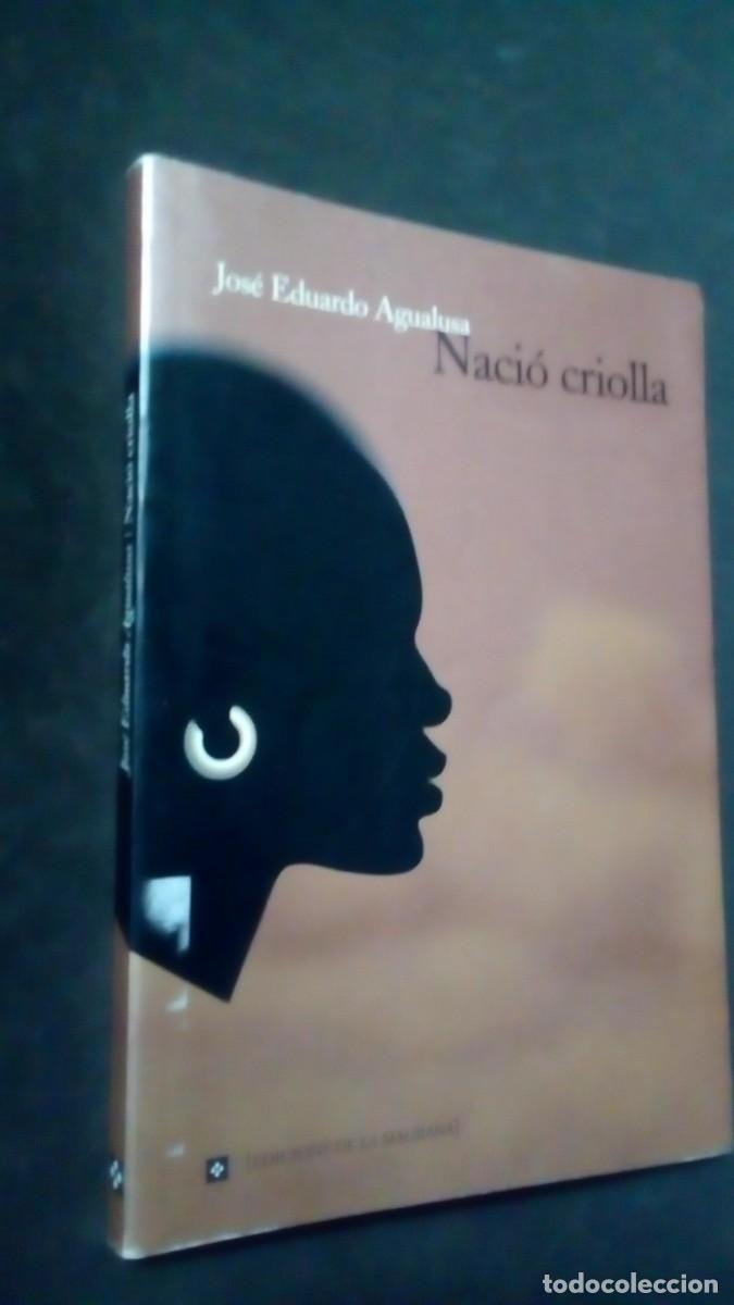 Libros de segunda mano: NACI&Oacute; CRIOLLA-JOS&Eacute; EDUARDO AGUALUSA-EDICIONS DE LA MAGRANA-EN CATAL&Aacute;N