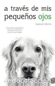 Libros de segunda mano: A trav&eacute;s de mis peque&ntilde;os ojos - Emilio Ortiz Pulido