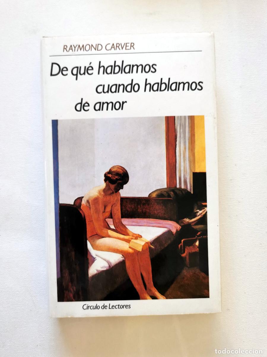 Libros de segunda mano: De que hablamos cuando hablamos de amor. Raymond Carver. C&iacute;rculo de Lectores tapa dura.