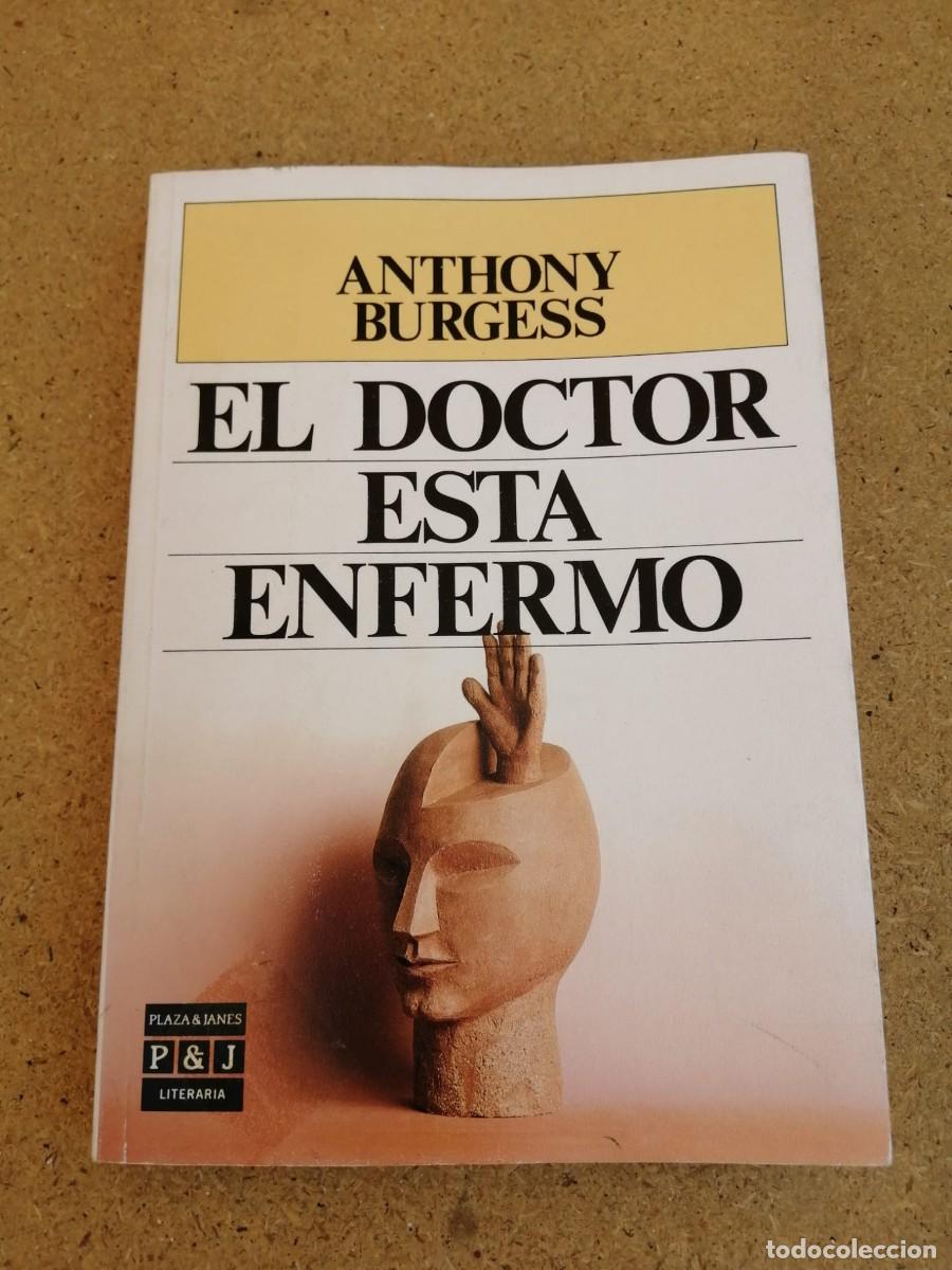 Libros de segunda mano: EL DOCTOR ESTA ENFERMO (ANTHONY BURGESS)