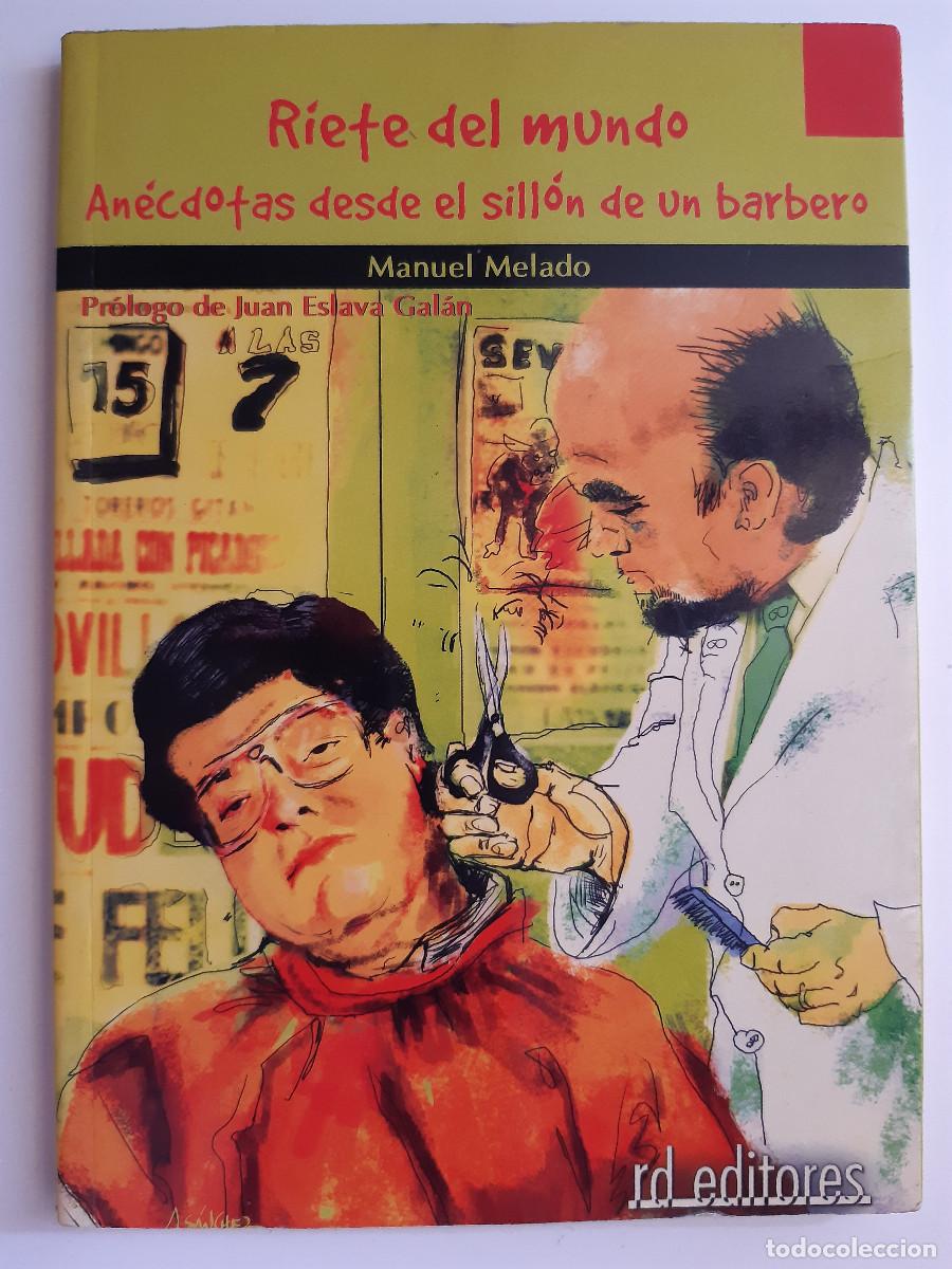Libros de segunda mano: RIETE DEL MUNDO ANECDOTAS DESDE EL SILLON DE UN BARBERO MANUEL MELADO RD EDITORES 2005 HUMOR