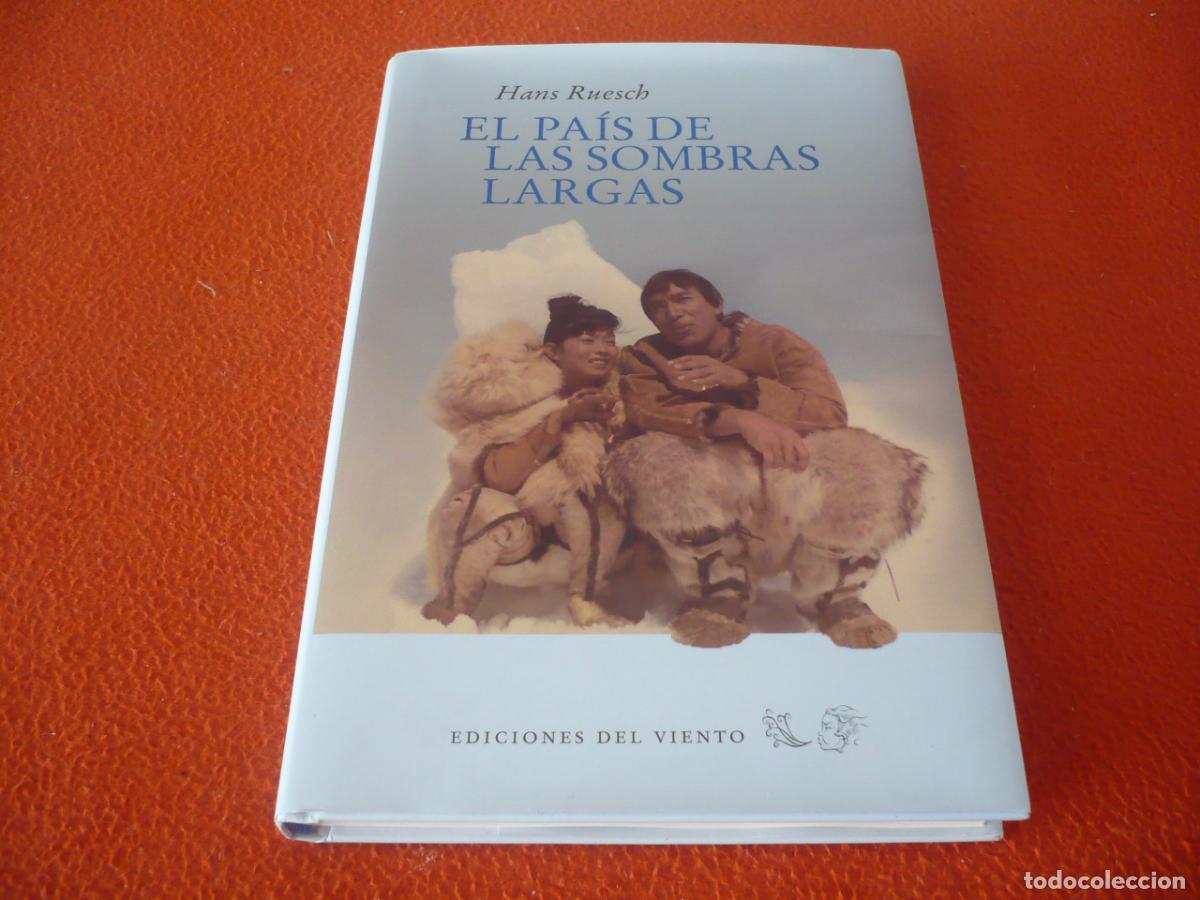 Libros de segunda mano: EL PAIS DE LAS SOMBRAS LARGAS ( HANS RUESCH ) EDICIONES DEL VIENTO AVENTURA INNUITS POLO NORTE