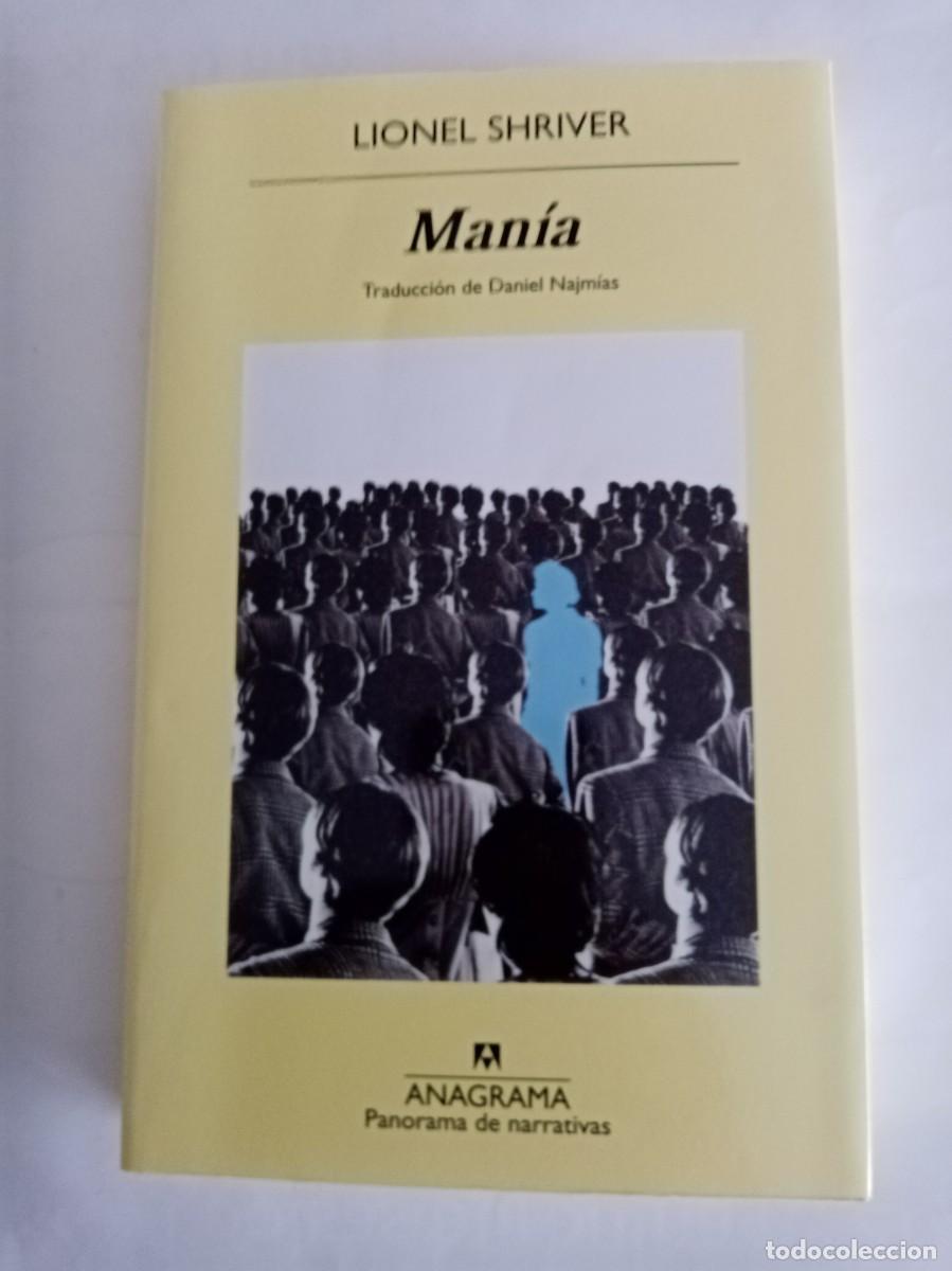 Libros de segunda mano: MANIA . Lionel Shriver ( ANAGRAMA )