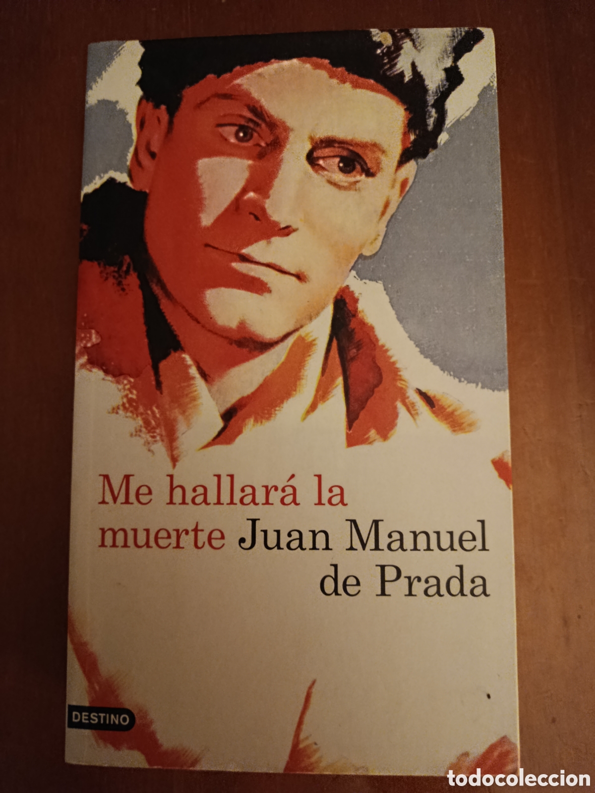 Second hand books: ME HALLAR&Aacute; LA MUERTE. JUAN MANUEL DE PRADA. DESTINO. 2012. PRIMERA EDICI&Oacute;N