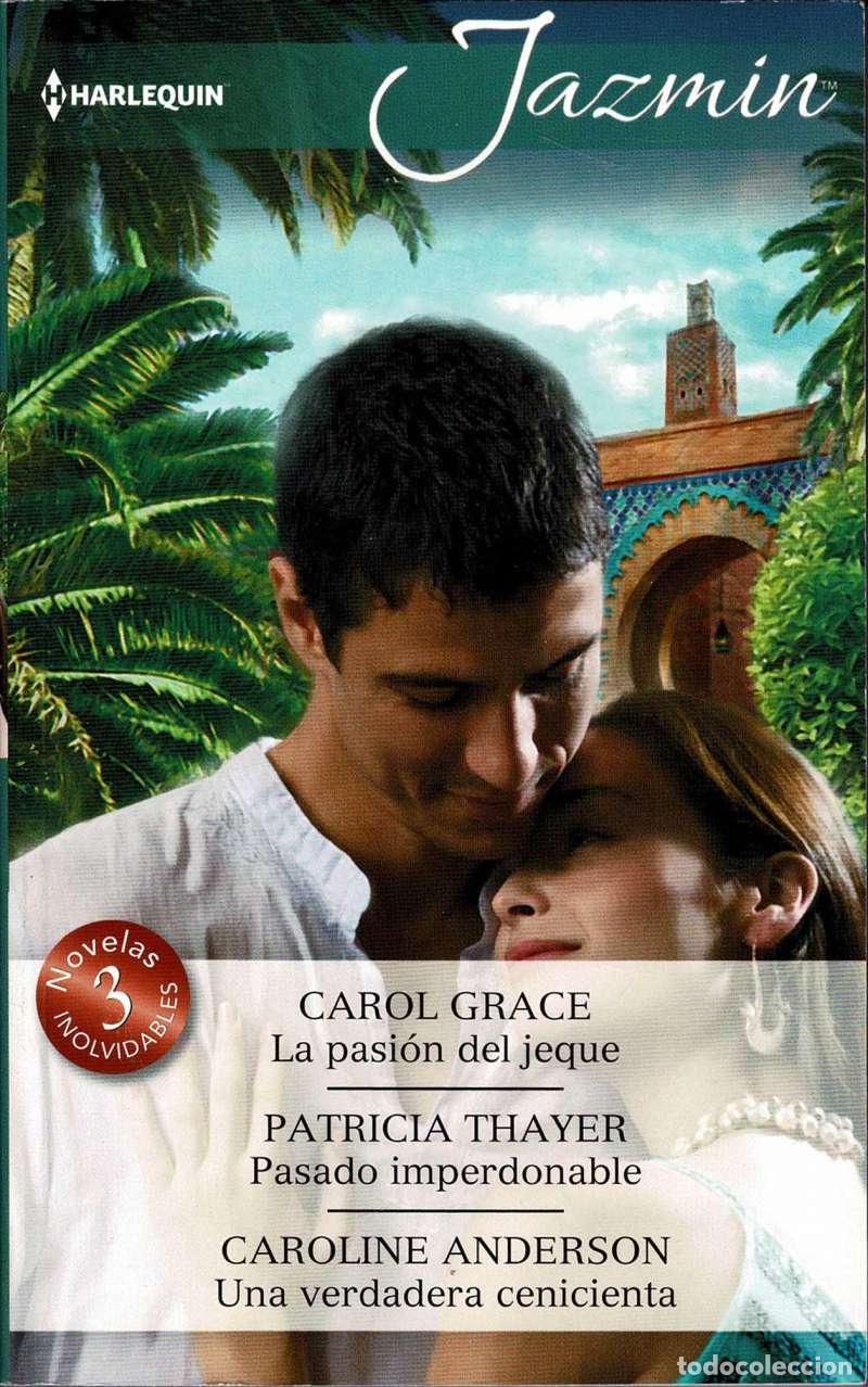 Libros de segunda mano: La pasi&oacute;n del jeque. Pasado imperdonable. Una verdadera cenicienta - Carol Grace