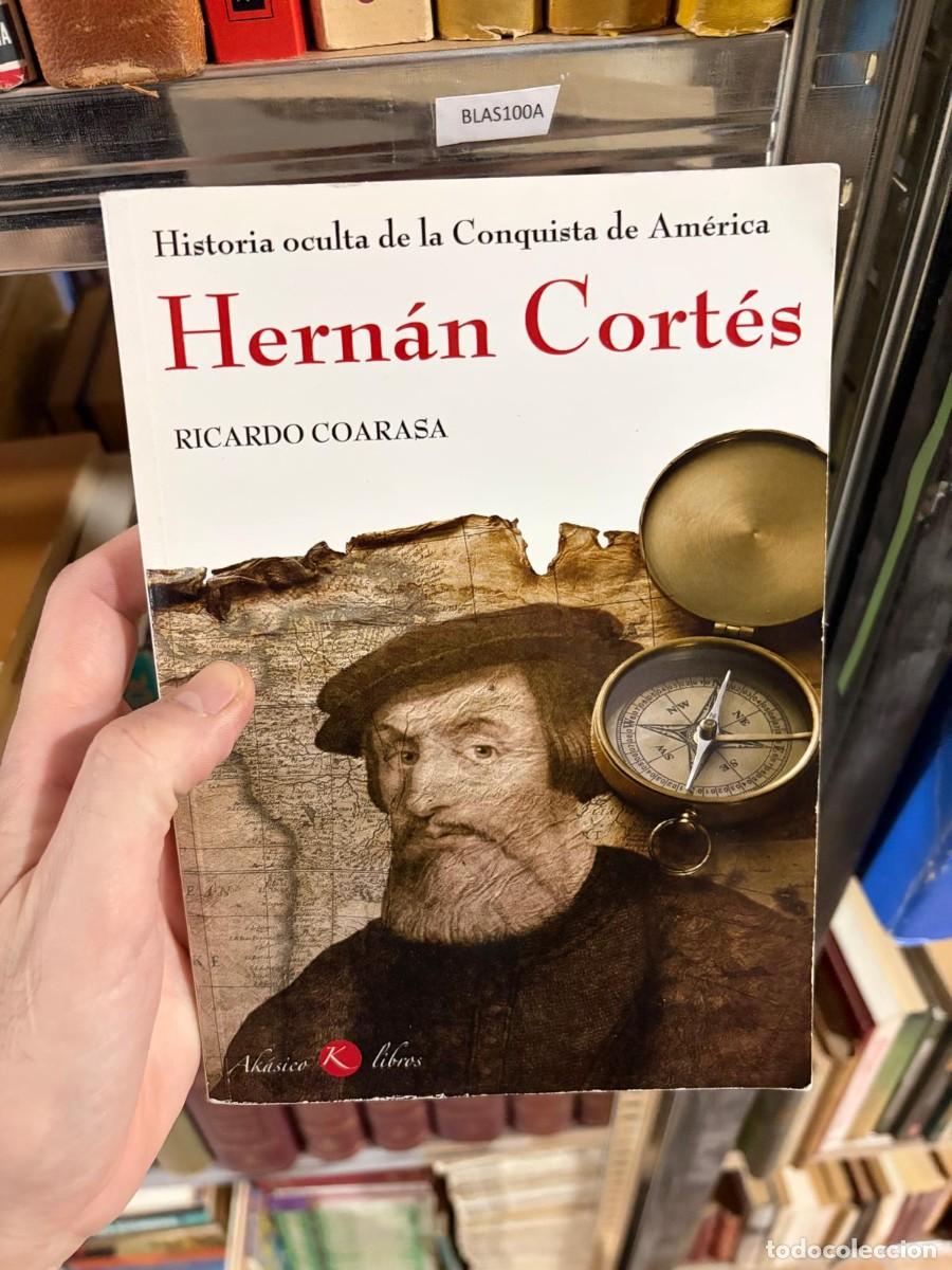 Libros de segunda mano: BLAS100A HERN&Aacute;N CORT&Eacute;S. Historia oculta de la Conquista de Am&eacute;rica. Ricardo Coarasa. Akal.