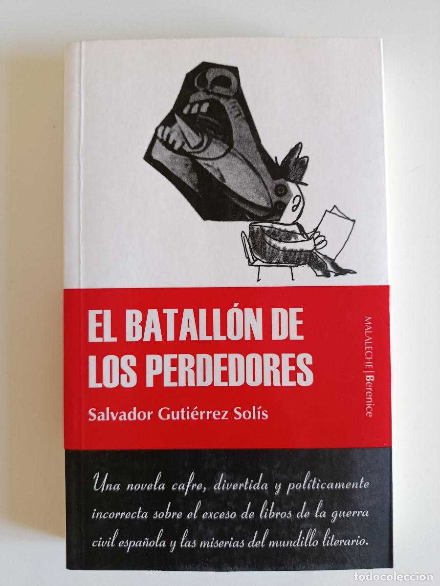 Libros de segunda mano: EL BATALL&Oacute;N DE LOS PERDEDORES. SALVADOR GUTI&Eacute;RREZ SOL&Iacute;S. BERENICE. 2006