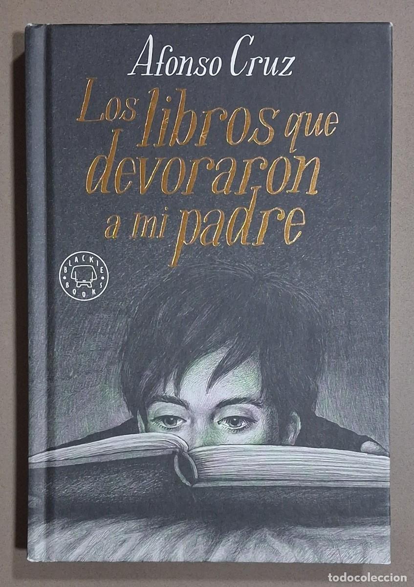 Libros de segunda mano: Los libros que devoraron a mi padre. Alfonso Cruz. Blackie Books 2019. 1&ordf; edici&oacute;n! Excelente estado!