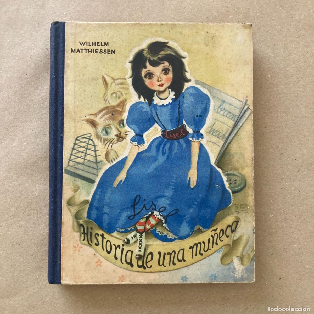 Libros de segunda mano: LIBRO HISTORIA DE UNA MU&Ntilde;ECA LISEL, WILHELM MATTHIESSEN, ED. LUCERO, 1945