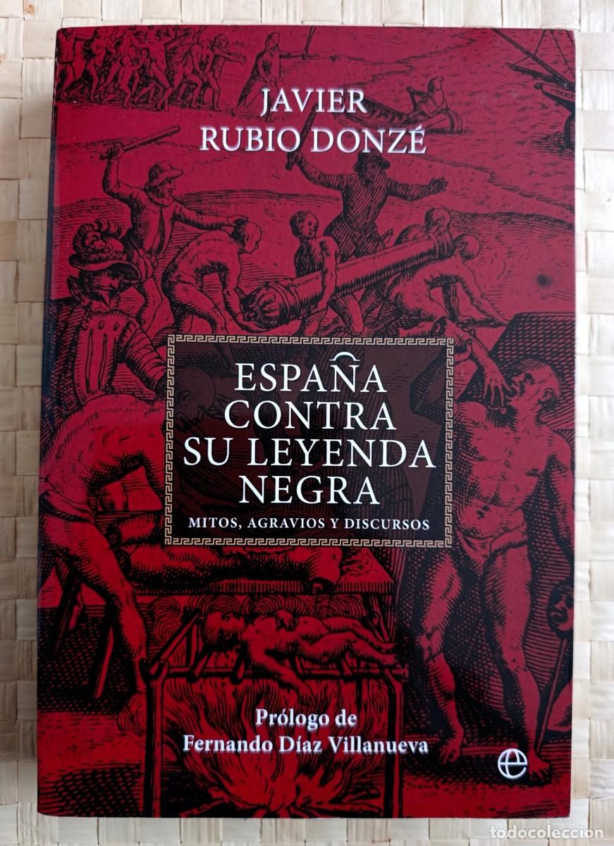 Libros de segunda mano: ESPA&Ntilde;A CONTRA SU LEYENDA NEGRA - RUBIO DONZE, JAVIE