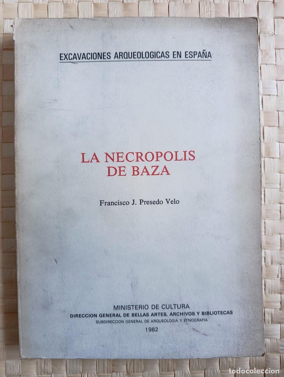 Libros de segunda mano: PRESEDO VELO, FRANCISCO J. - La Necr&oacute;polis de Baza. Excavaciones arqueol&oacute;gicas en Espa&ntilde;a