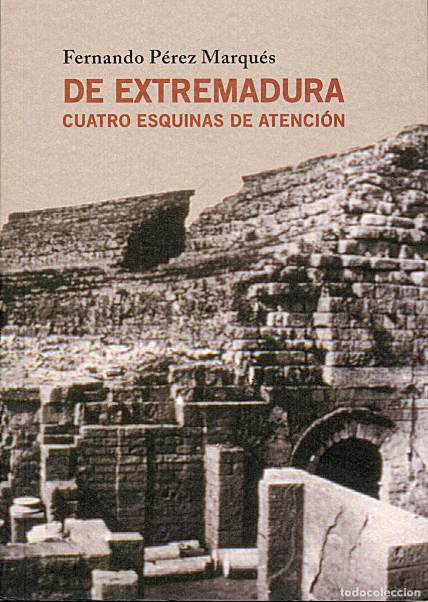Libros de segunda mano: De Extremadura: Cuatro esquinas de atenci&oacute;n / Fernando P&eacute;rez Marqu&eacute;s
