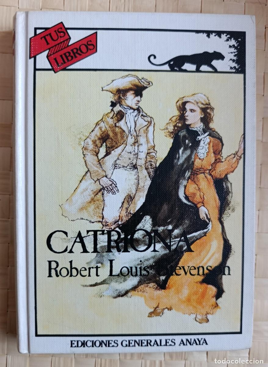 Libros de segunda mano: CATRIONA - ROBERT LOUIS STEVENSON . 1&ordf; EDICI&Oacute;N COLECCION ANAYA TUS LIBROS