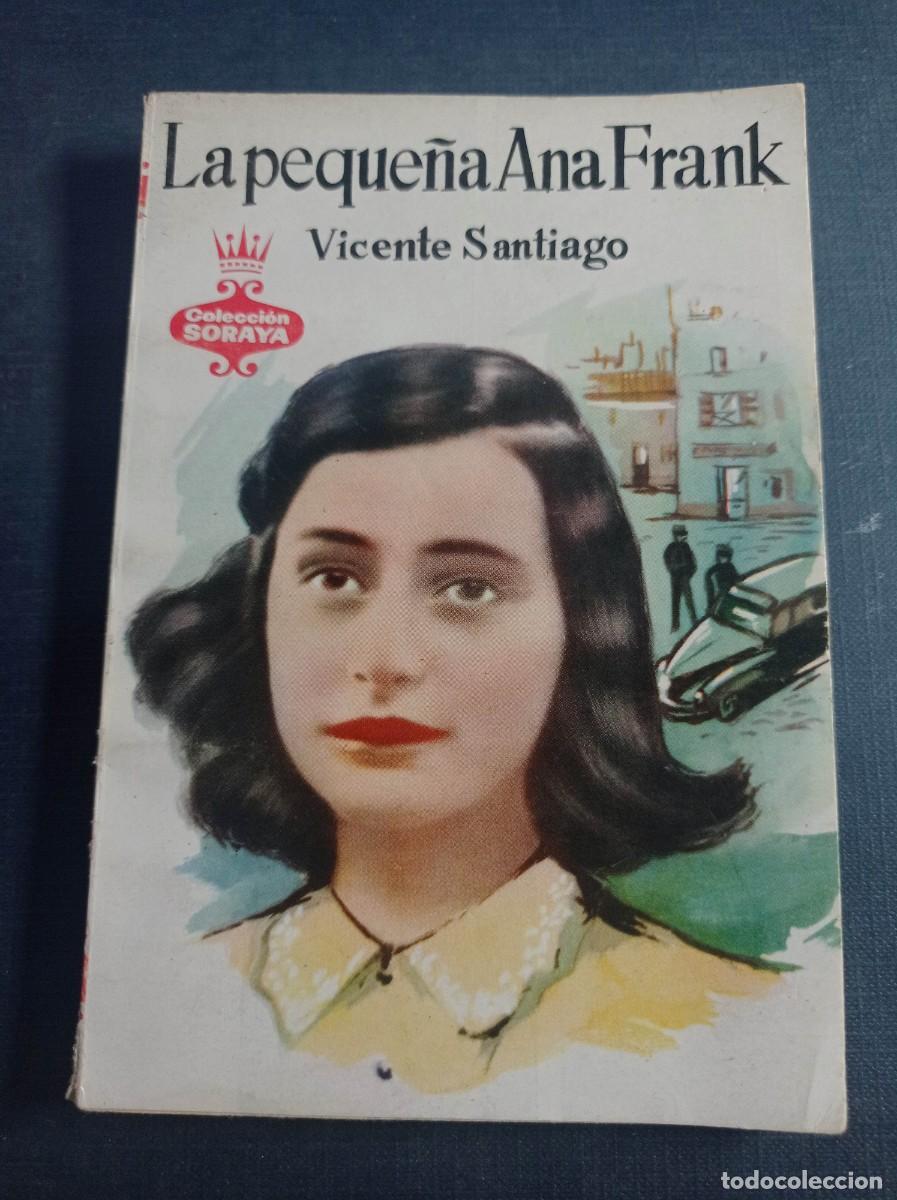 Libros de segunda mano: LA PEQUE&Ntilde;A ANA FRANK. VICENTE SANTIAGO. COLECCI&Oacute;N SORAYA N&ordm; 20. EDITORIAL MATEU 1958 ++++