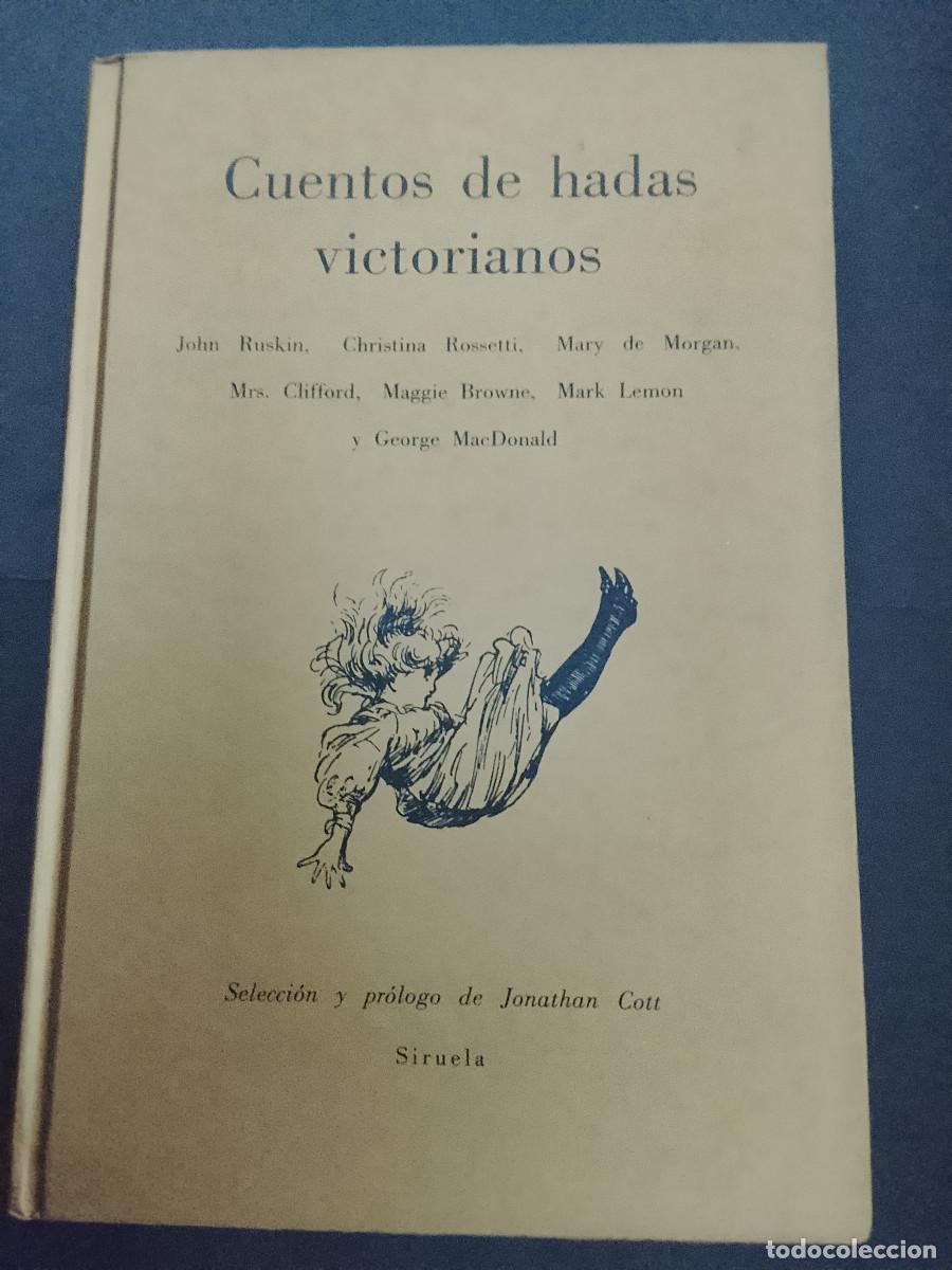 Libros de segunda mano: VV.AA. (Selecci&oacute;n y pr&oacute;logo de Jonathan Cott): Cuentos de hadas victorianos (Ediciones Siruela. 1997