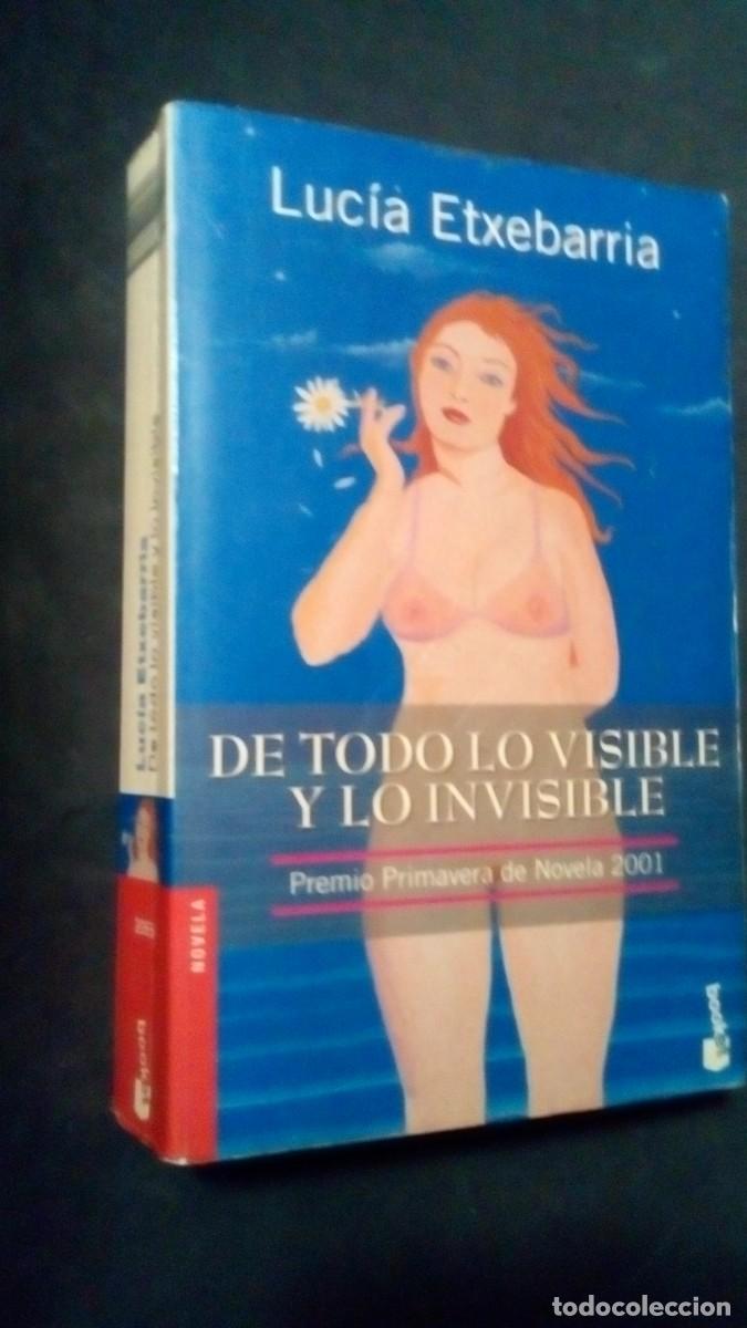 Libros de segunda mano: De todo lo visible y lo invisible - Luc&iacute;a Etxebarr&iacute;a-BUEN ESTADO-PREMIO PRIMAVERA DE NOVELA 2001