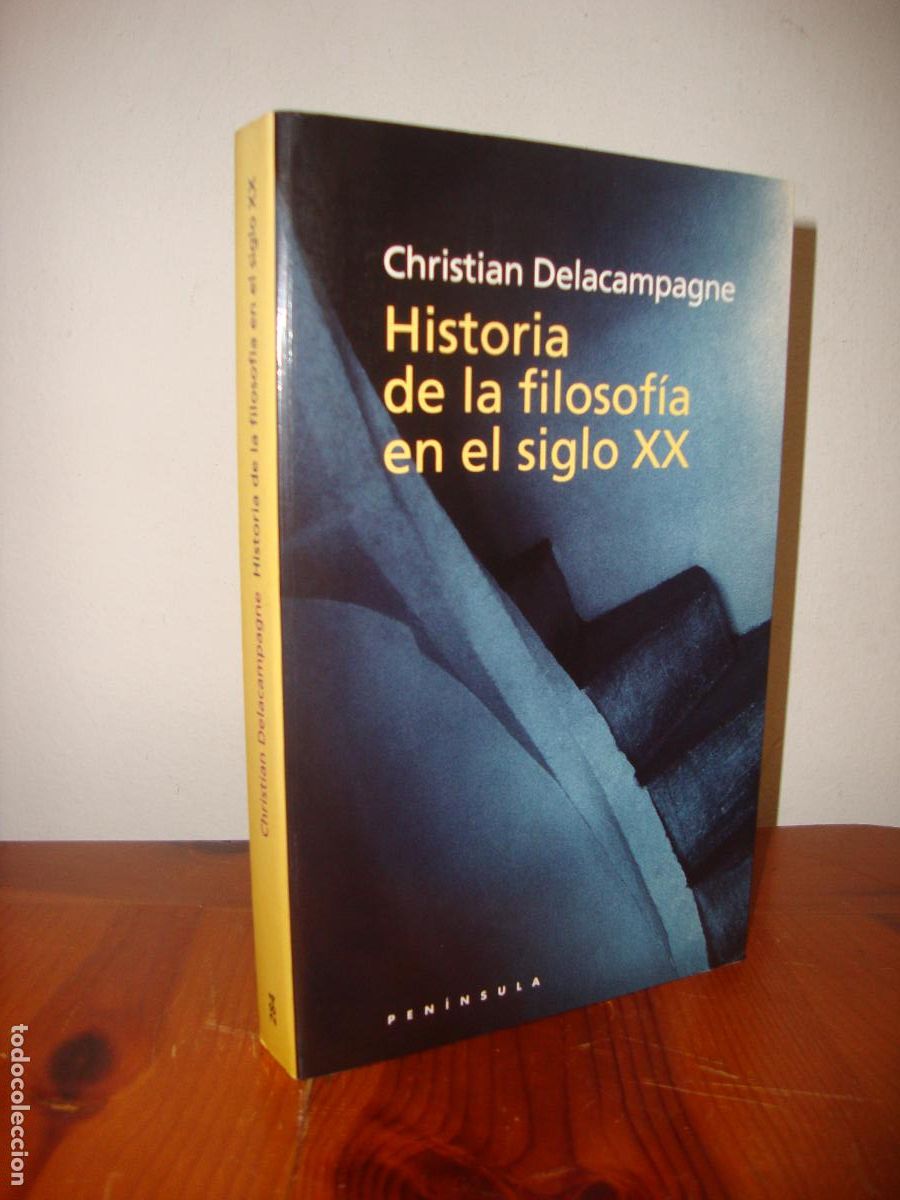 Gebrauchte B&uuml;cher: HISTORIA DE LA FILOSOFIA EN EL SIGLO XX (PENINSULA) - CHRISTIAN DELACAMPAGNE