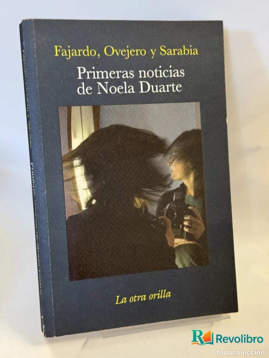 Libros de segunda mano: Primeras noticias de Noela Duarte - Fajardo, Ovejero y Sarabia