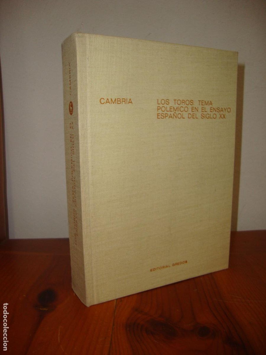 Libros de segunda mano: LOS TOROS. TEMA POLEMICO EN EL ENSAYO ESPAOL DEL SIGLO XX (GREDOS) - ROSARIO CAMBRIA