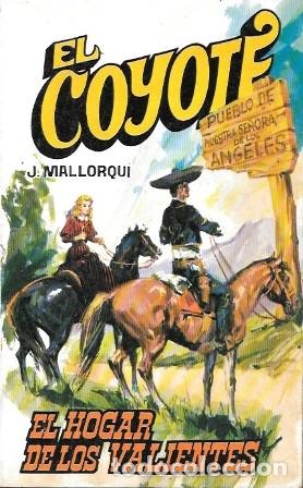 Libros de segunda mano: EL HOGAR DE LOS VALIENTES - COLECCI&Oacute;N EL COYOTE N&ordm; 125 - MALLORQUI, J. - A-COYOTE-570