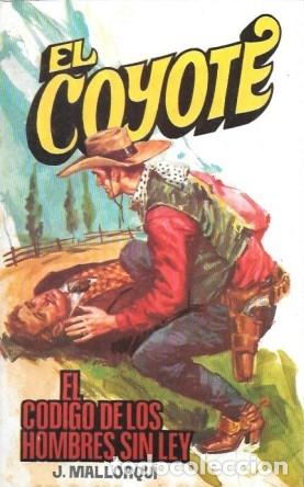 Libros de segunda mano: EL CODIGO DE LOS HOMBRES SIN LEY - COLECCI&Oacute;N EL COYOTE N&ordm; 120 - MALLORQUI, J. - A-COYOTE-577