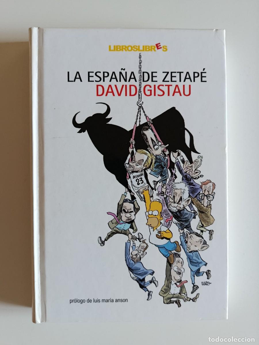 Libros de segunda mano: DAVID GISTAU. LA ESPA&Ntilde;A DE ZETAP&Eacute;. LIBROS LIBRES. 2005