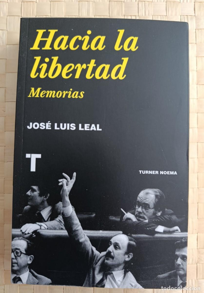 Libros de segunda mano: Hac&iacute;a la libertad, memorias/Jos&eacute; Luis Leal/Turner,2022,