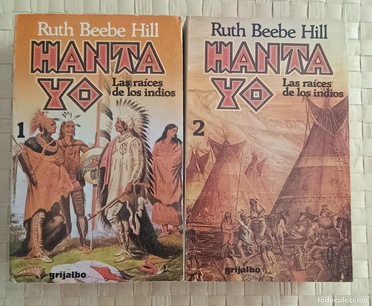 Libros de segunda mano: HANTA YO, LAS RAICES DE LOS INDIOS. RUTH BEEBE HILL. 2 TOMOS. EDITORIAL GRIJALBO