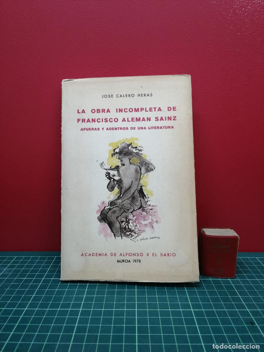 Libros de segunda mano: La obra incompleta de Francisco Alem&aacute;n Sainz. Afueras y adentros de una literatura - Jos&eacute; Calero Her