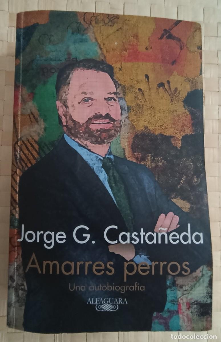 Libros de segunda mano: CASTA&Ntilde;EDA, JORGE G. - Amarres perros