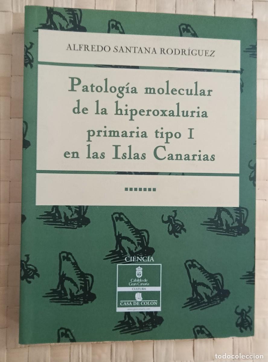 Libros de segunda mano: Patolog&iexcl;a molecular de la hiperoxaluria primaria tipo I en las Islas Canarias Santana Rodriguez, Alf
