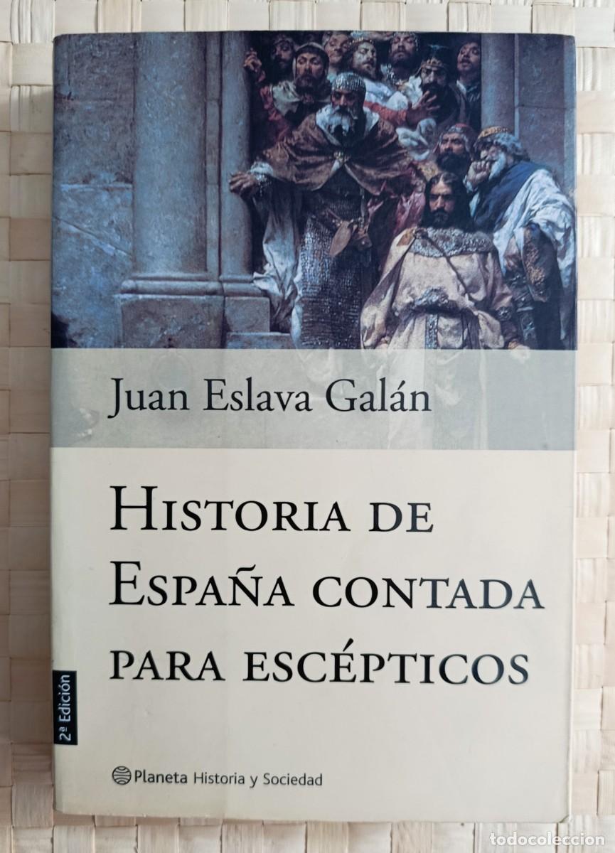 Libros de segunda mano: Historia de Espa&ntilde;a contada para esc&eacute;pticos Eslava Gal&aacute;n, Juan