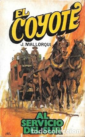 Libros de segunda mano: AL SERVICIO DEL SUR - COLECCI&Oacute;N EL COYOTE N&ordm; 142 - MALLORQUI, J. - A-COYOTE-593