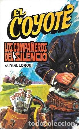 Libros de segunda mano: LOS COMPA&Ntilde;EROS DEL SILENCIO - COLECCI&Oacute;N EL COYOTE N&ordm; 129 - MALLORQUI, J. - A-COYOTE-594