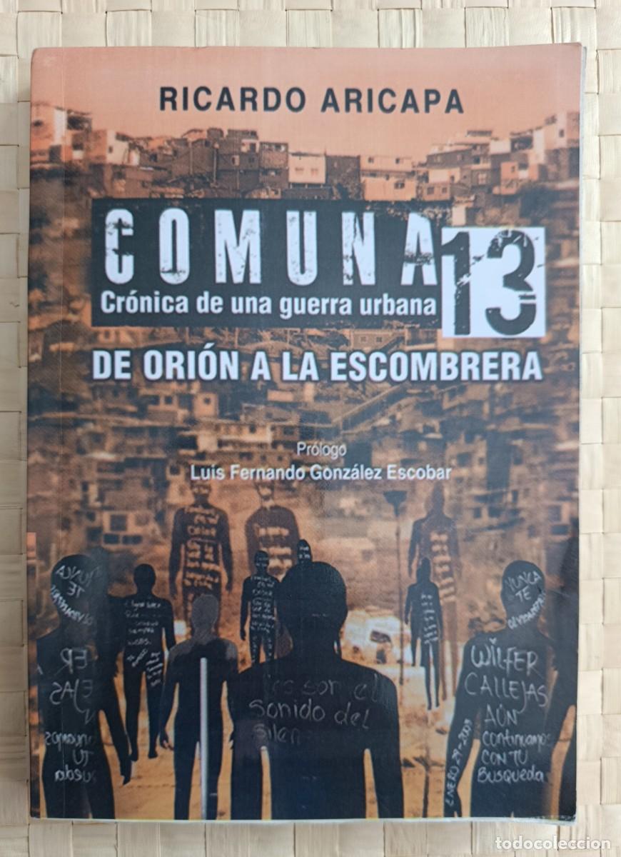 Libros de segunda mano: Comuna 13. Cr&oacute;nica de una guerra urbana - ricardo aricapa
