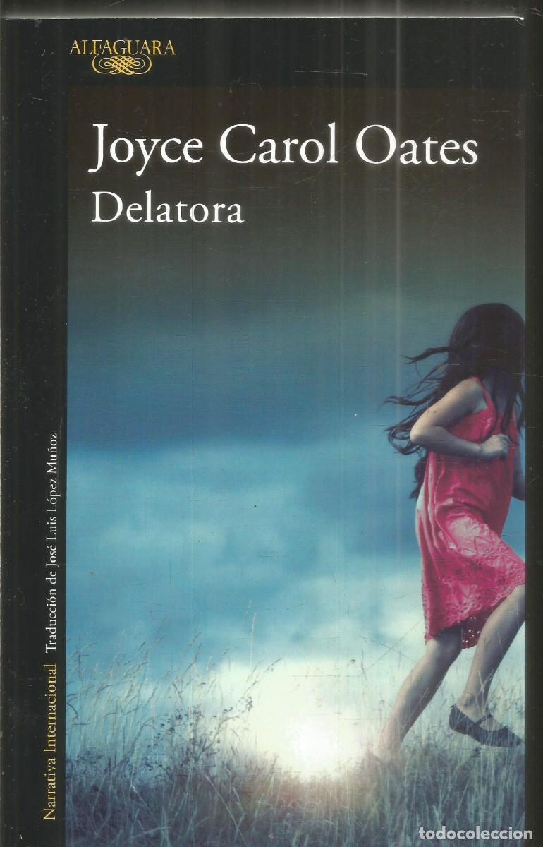 Libros de segunda mano: JOYCE CAROL OATES. DELATORA. ALFAGUARA.