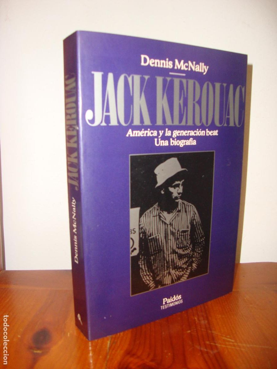 Second hand books: JACK KEROUAC. AMERICA Y LA GENERACION BEAT. UNA BIOGRAFIA (PAIDOS TESTIMONIOS) - DENNIS MCNALLY