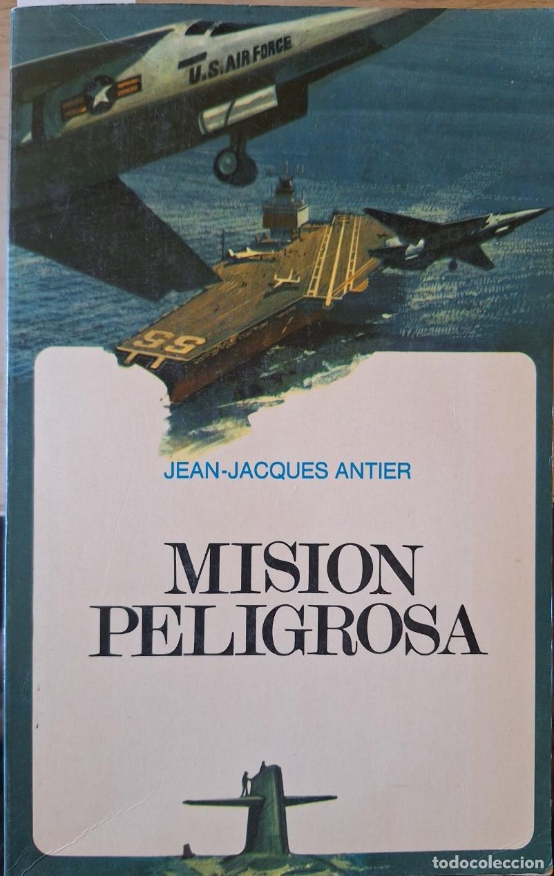 Libros de segunda mano: MISION PELIGROSA. - ANTIER, Jean Jacques.