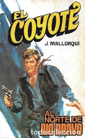 Libros de segunda mano: AL NORTE DE RIO BRAVO - COLECCI&Oacute;N EL COYOTE N&ordm; 143 - MALLORQUI, J. - A-COYOTE-598