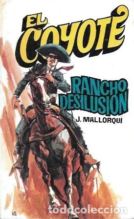 Libros de segunda mano: RAANCHO DESILUCION - COLECCI&Oacute;N EL COYOTE N&ordm; 132 - MALLORQUI, J. - A-COYOTE-600