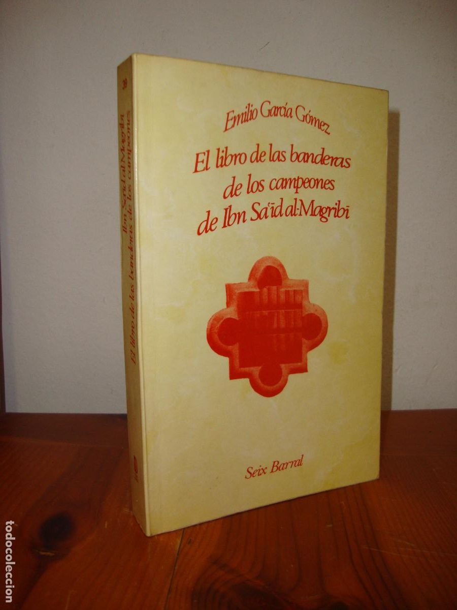 Libros de segunda mano: EL LIBRO DE LAS BANDERAS DE LOS CAMPEONES DE IBN SA'ID AL-MAGRIBI (SEIX BARRAL) - EMILIO GARCIA GOME
