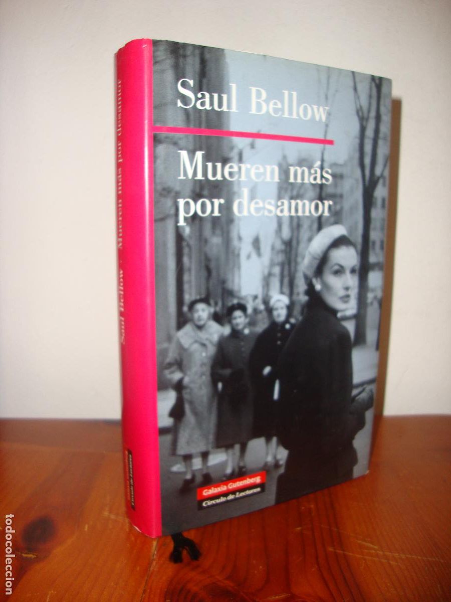 Libros de segunda mano: MUEREN MAS POR DESAMOR (GALAXIA GUTENBERG, CIRCULO DE LECTORES) - SAUL BELLOW