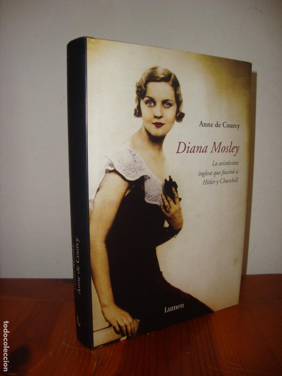 Gebrauchte B&uuml;cher: DIANA MOSLEY. LA ARISTOCRATA QUE FASCINO A HITLER Y CHURCHILL (LUMEN) - ANNE DE COURCY