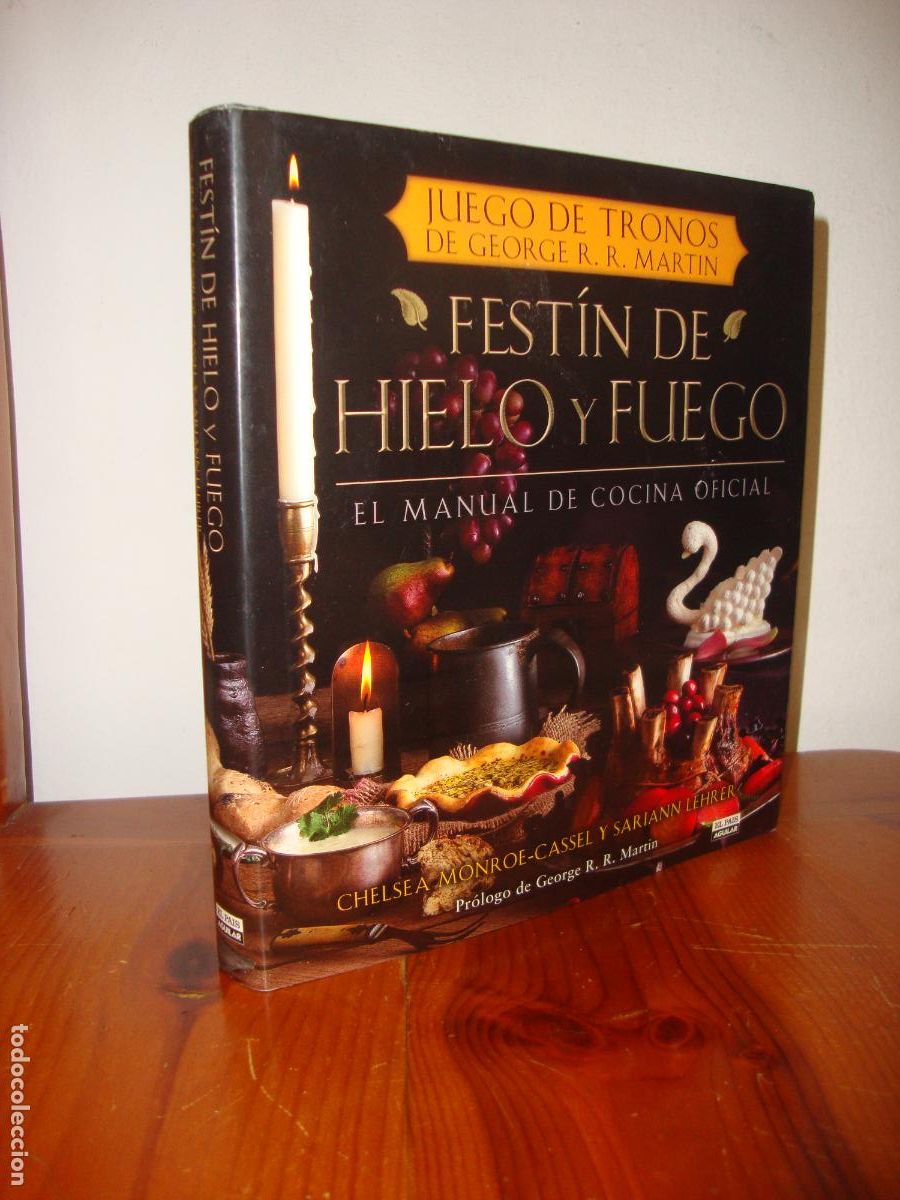 Gebrauchte B&uuml;cher: FESTIN DE HIELO Y FUEGO. EL MANUAL DE COCINA OFICIAL (AGUILAR) - CHELSEA MONROE-CASSEL